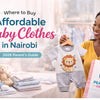 Where to Buy Affordable Baby Clothes in Nairobi (2026 Parent’s Guide)